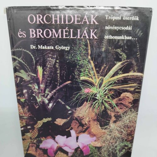 Dr. Makara György: Orchideák és broméliák